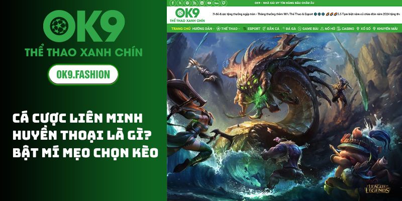 Cá Cược Liên Minh Huyền Thoại Là Gì? Bật Mí Mẹo Chọn Kèo 1 Cá Cược Liên Minh Huyền Thoại Là Gì? Bật Mí Mẹo Chọn Kèo