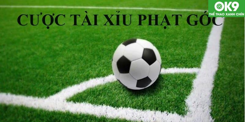 Kèo Phạt Góc - Cập Nhật Dạng Kèo Bóng Đá Đặc Biệt Tại Ok9 3 Cược tài xỉu phạt góc được đánh giá là dễ chơi dễ thắng